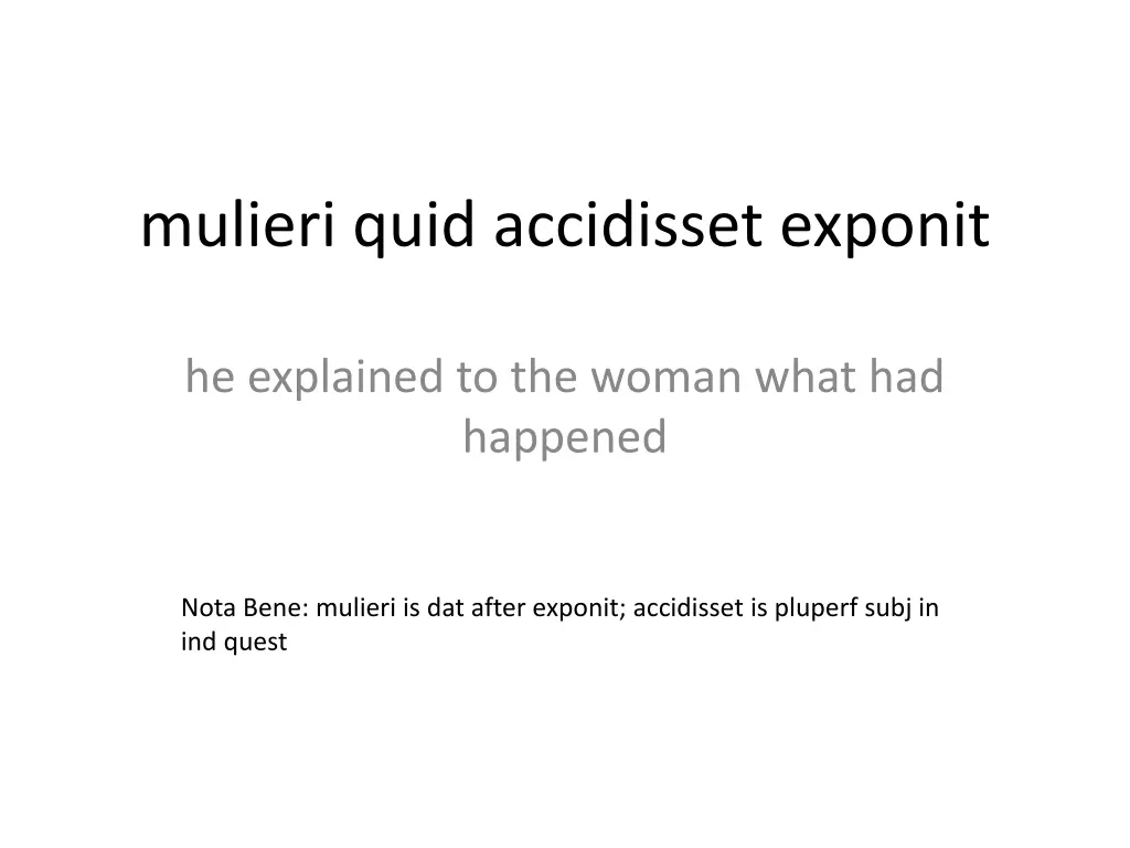 mulieri quid accidisset exponit