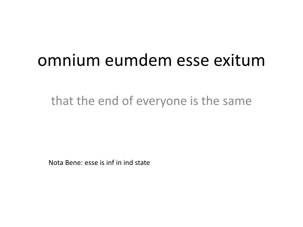 omnium eumdem esse exitum