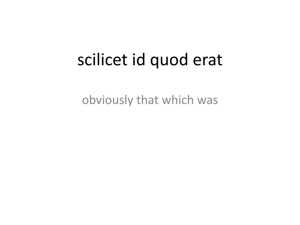 scilicet id quod erat