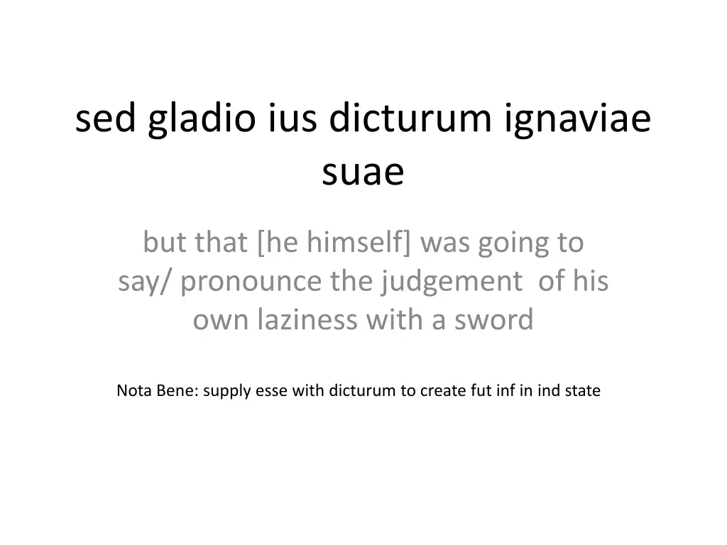 sed gladio ius dicturum ignaviae suae