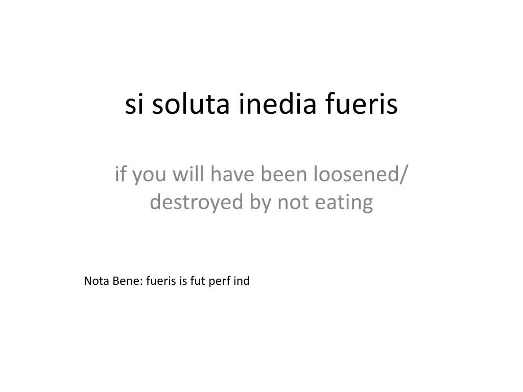 si soluta inedia fueris