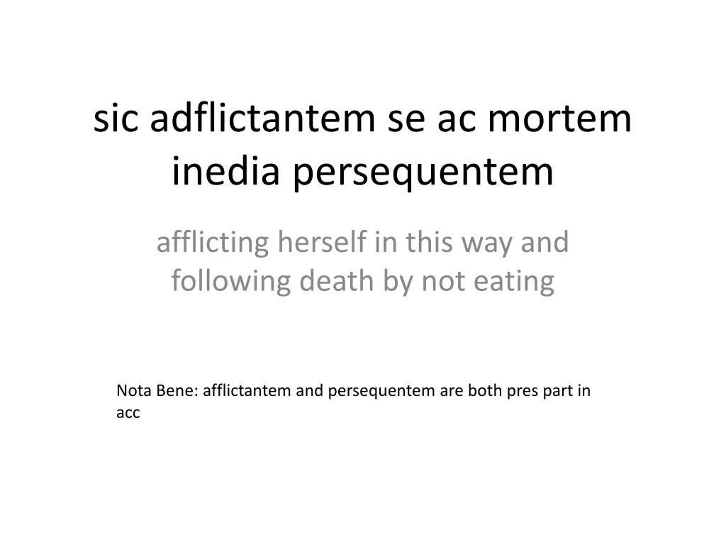 sic adflictantem se ac mortem inedia persequentem