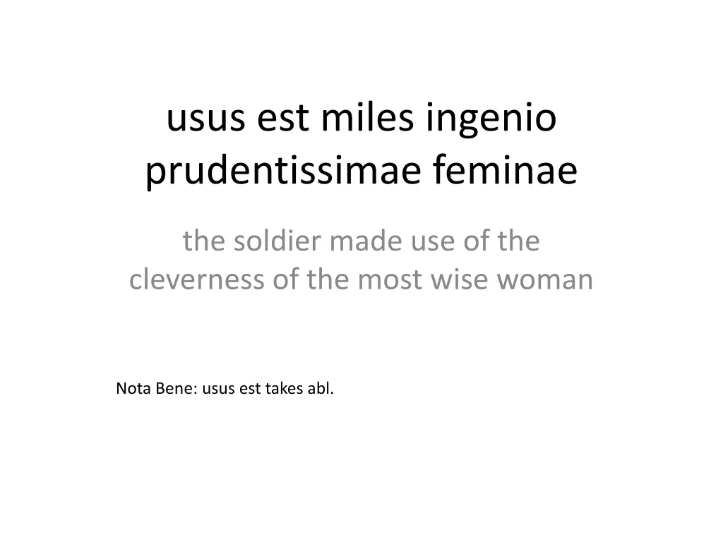 usus est miles ingenio prudentissimae feminae