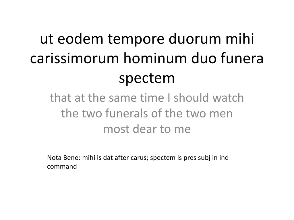 ut eodem tempore duorum mihi carissimorum hominum
