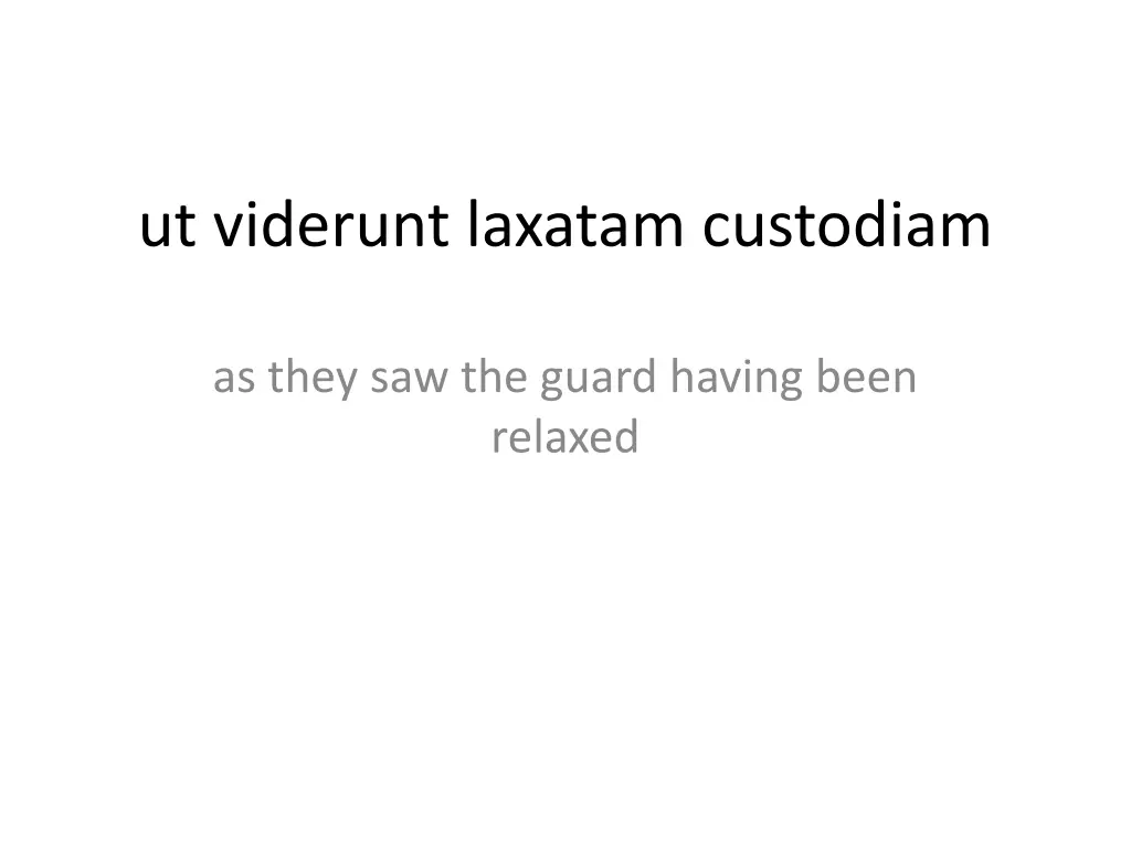 ut viderunt laxatam custodiam