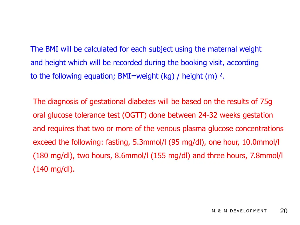 the bmi will be calculated for each subject using
