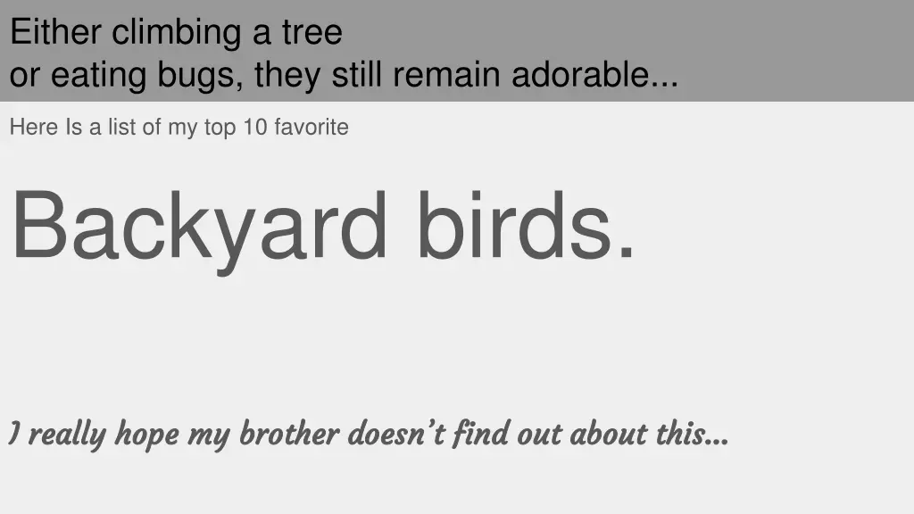 either climbing a tree or eating bugs they still