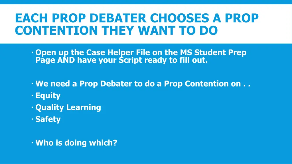 each prop debater chooses a prop contention they