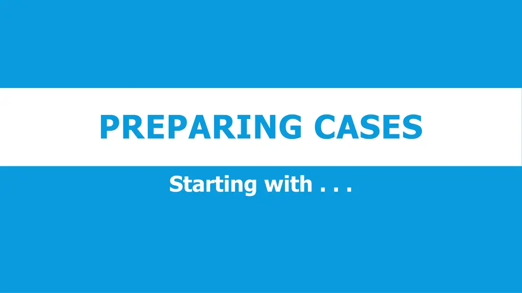 preparing cases
