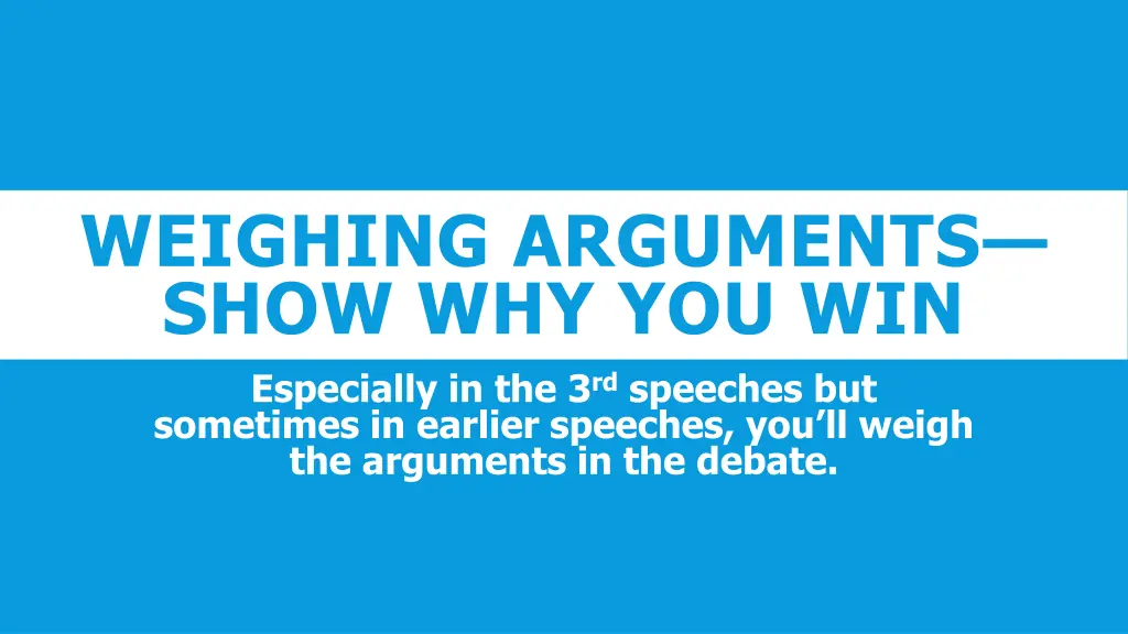 weighing arguments show why you win especially