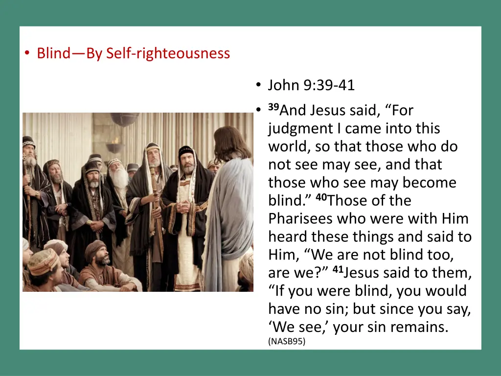 blind by self righteousness