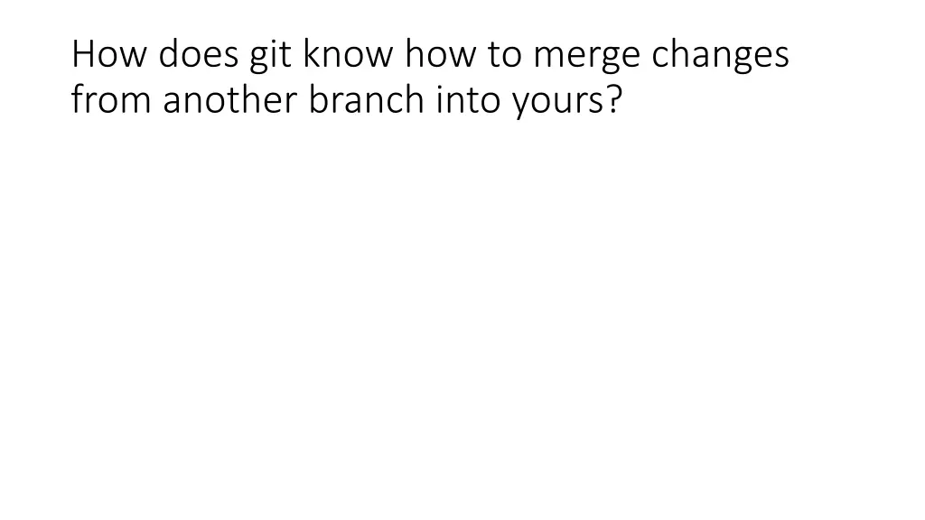how does git know how to merge changes from
