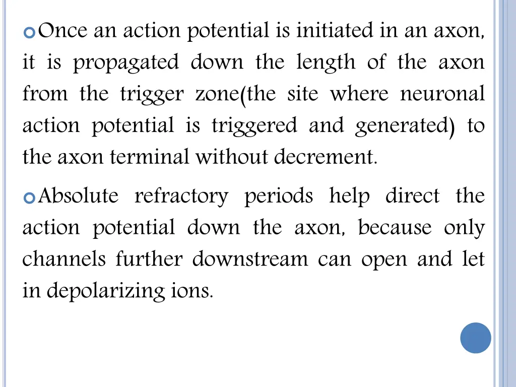 once an action potential is initiated in an axon