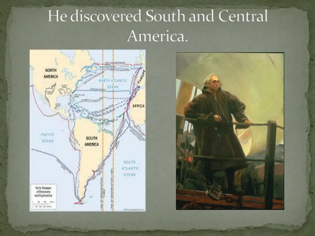 he discovered south and central america