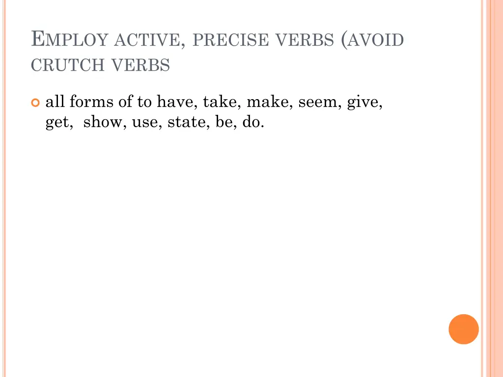 e mploy active precise verbs avoid crutch verbs