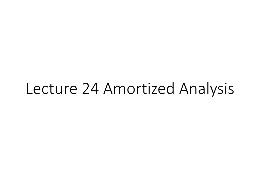 lecture 24 amortized analysis