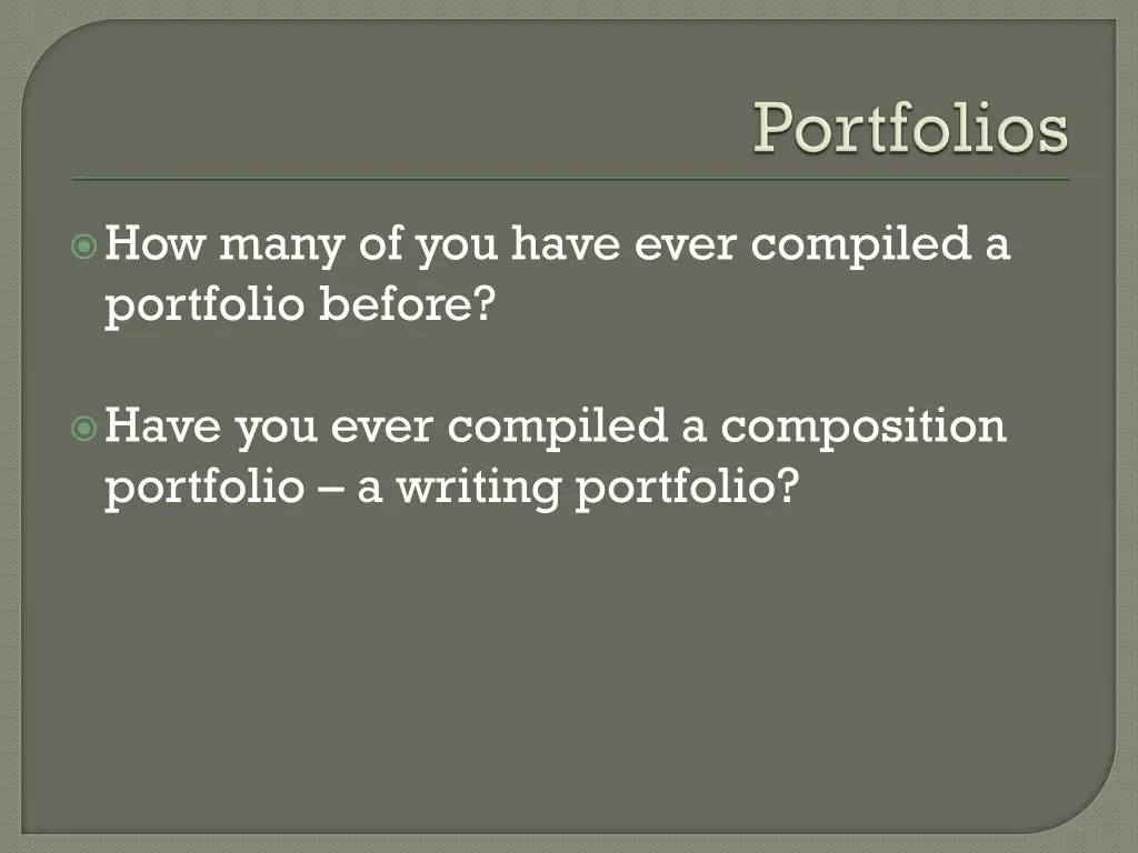 how many of you have ever compiled a portfolio