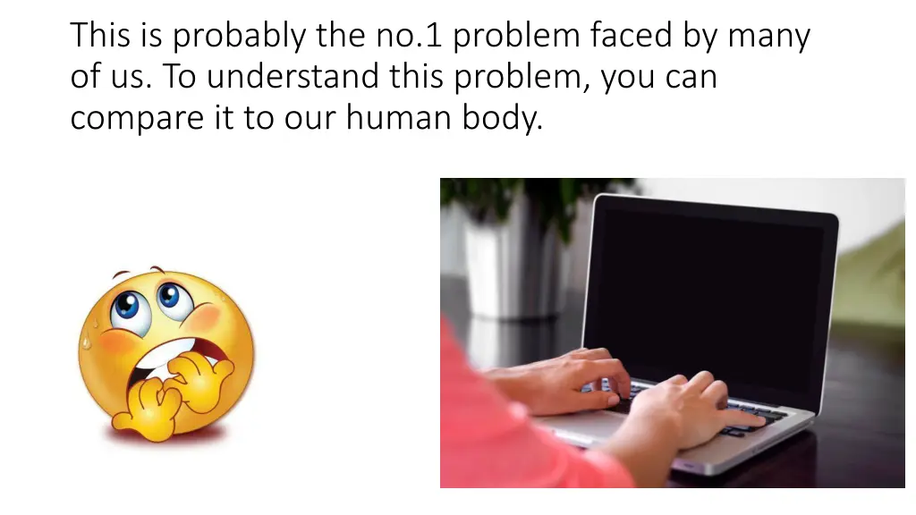 this is probably the no 1 problem faced by many