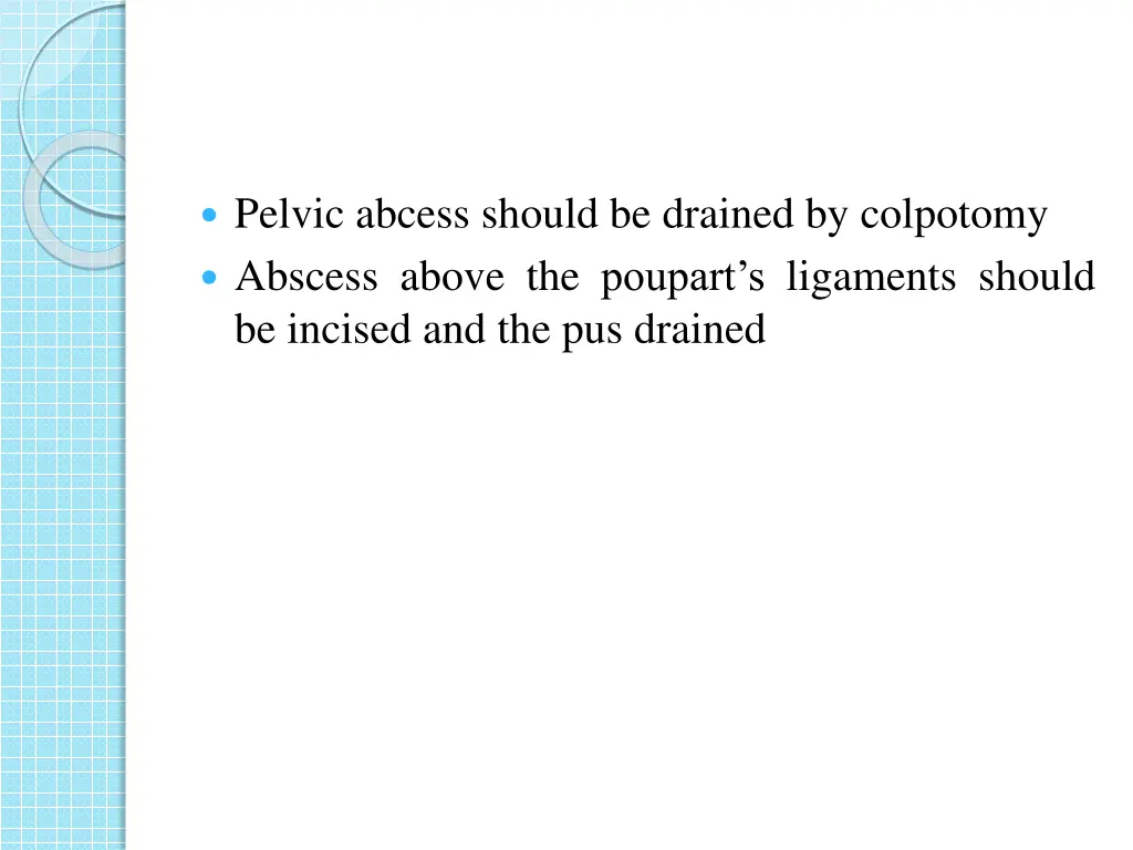 pelvic abcess should be drained by colpotomy