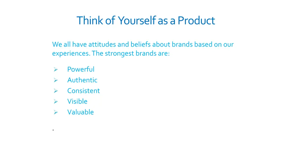 think of yourself as a product