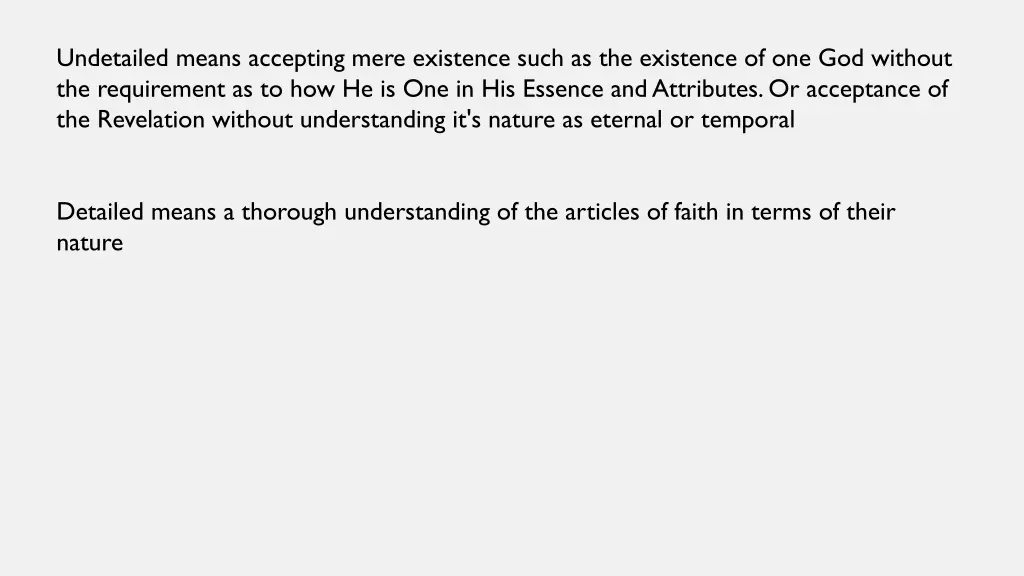 undetailed means accepting mere existence such