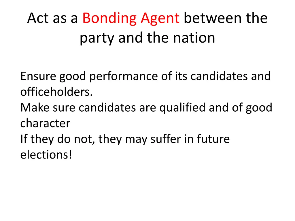 act as a bonding agent between the party