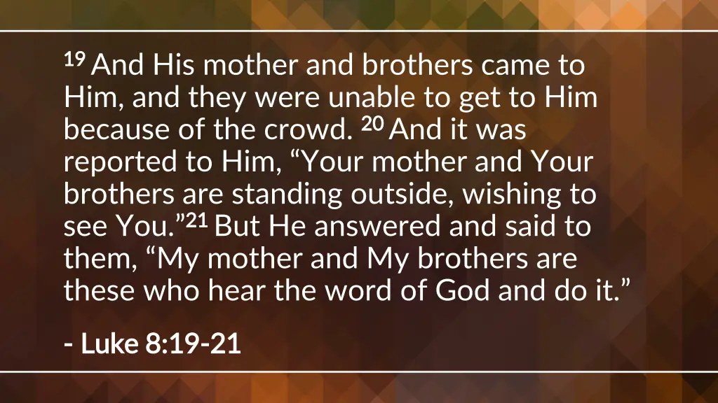 19 19 and his mother and brothers came