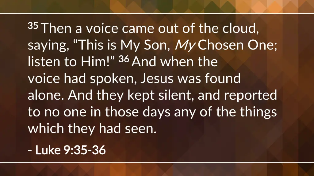 35 35 then a voice came out of the cloud saying