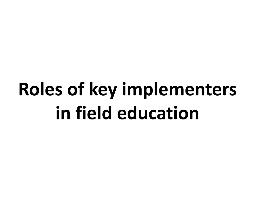 roles of key implementers in field education