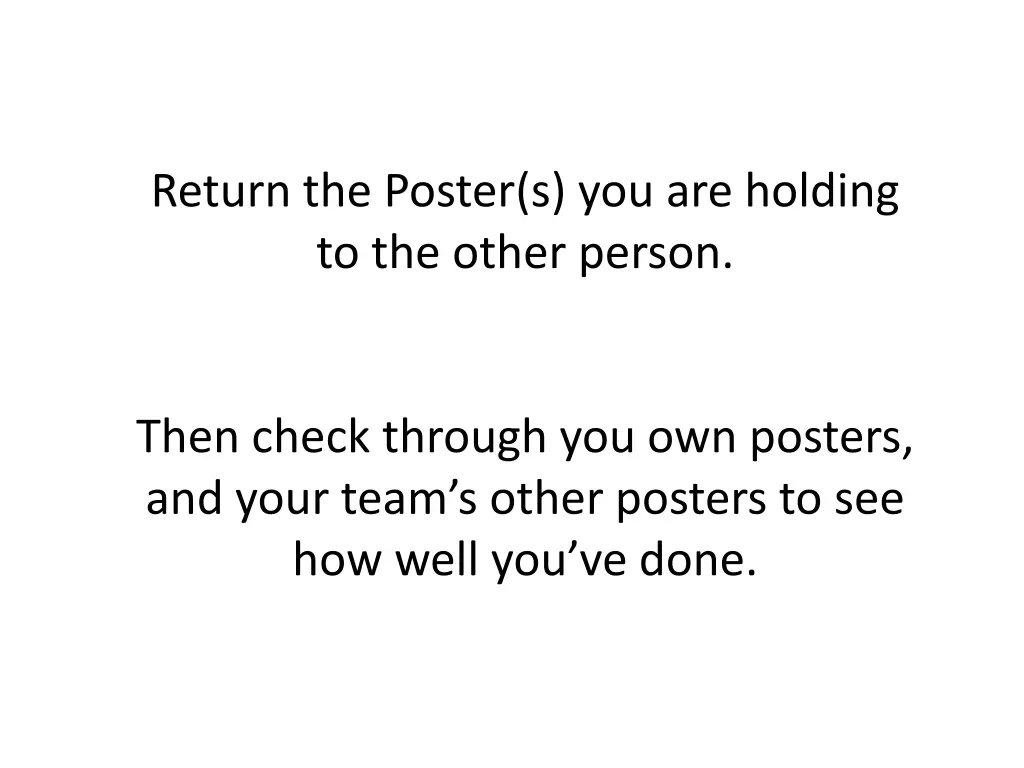 return the poster s you are holding to the other