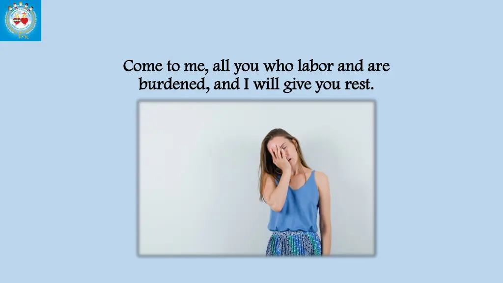come to me all you who labor and are come