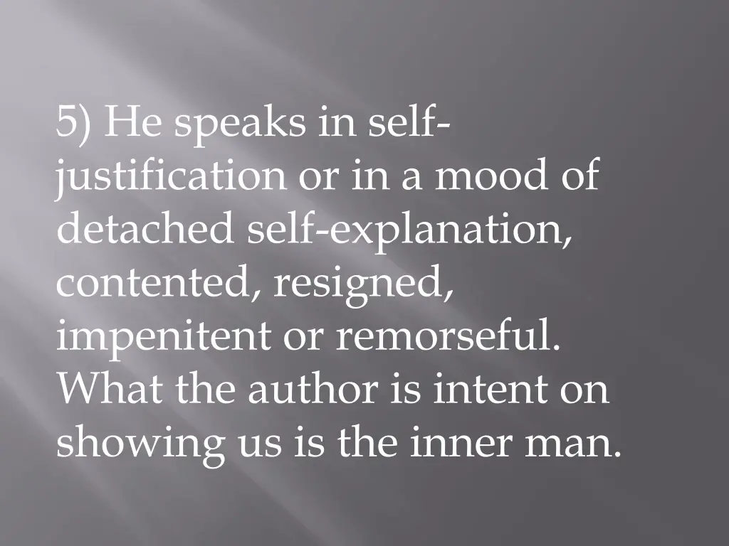 5 he speaks in self justification or in a mood