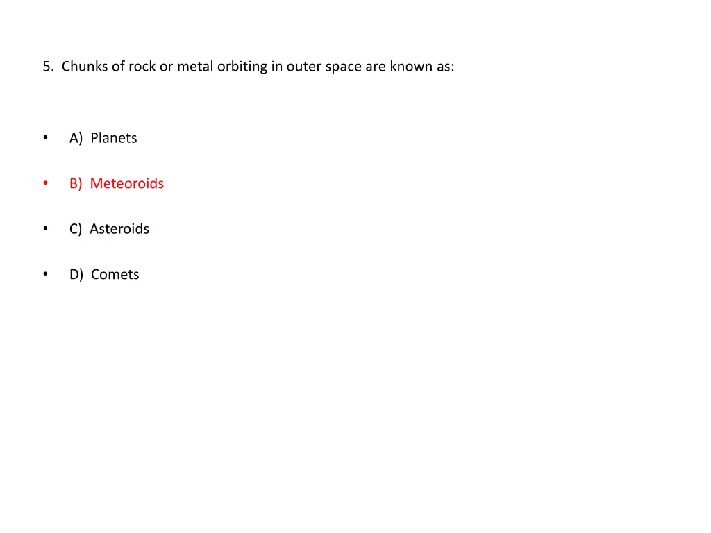 5 chunks of rock or metal orbiting in outer space