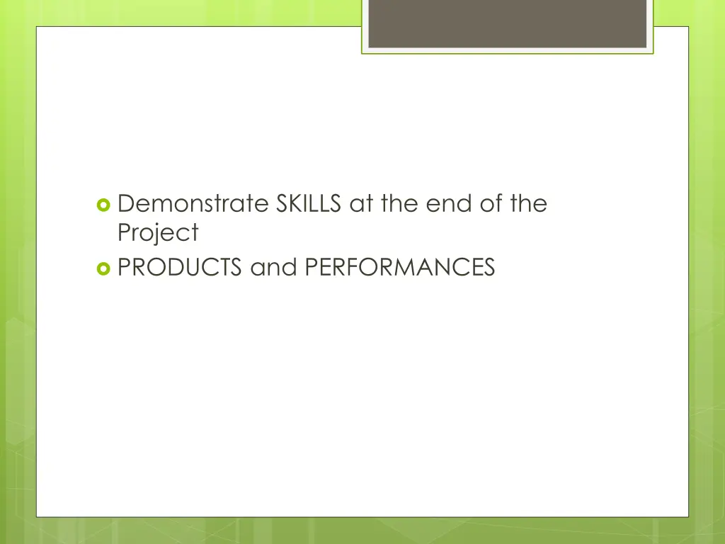 demonstrate skills at the end of the project