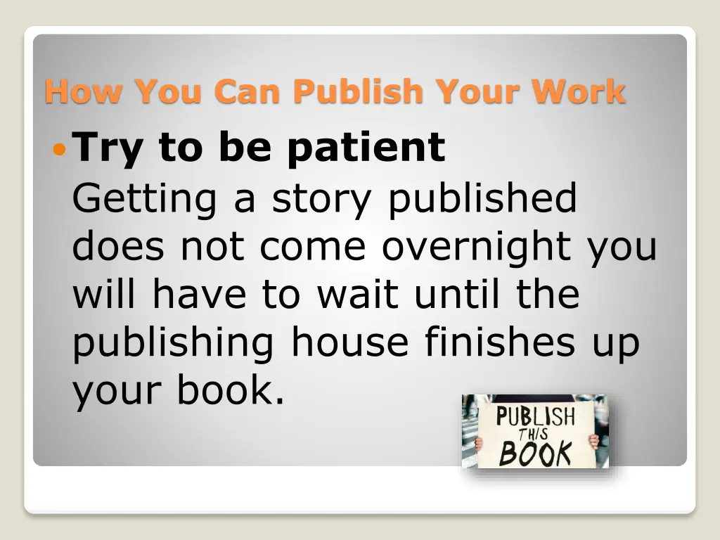 how you can publish your work try to be patient