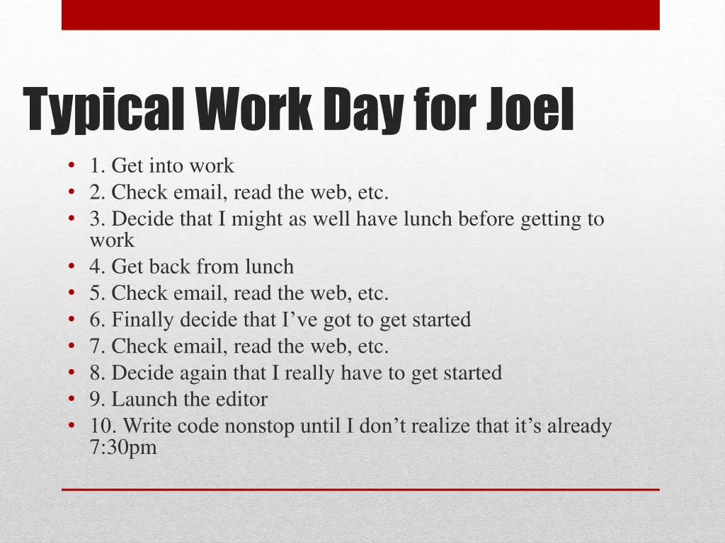 typical work day for joel 1 get into work 2 check