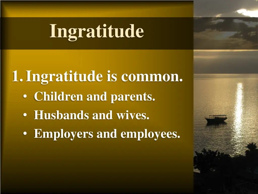 ingratitude