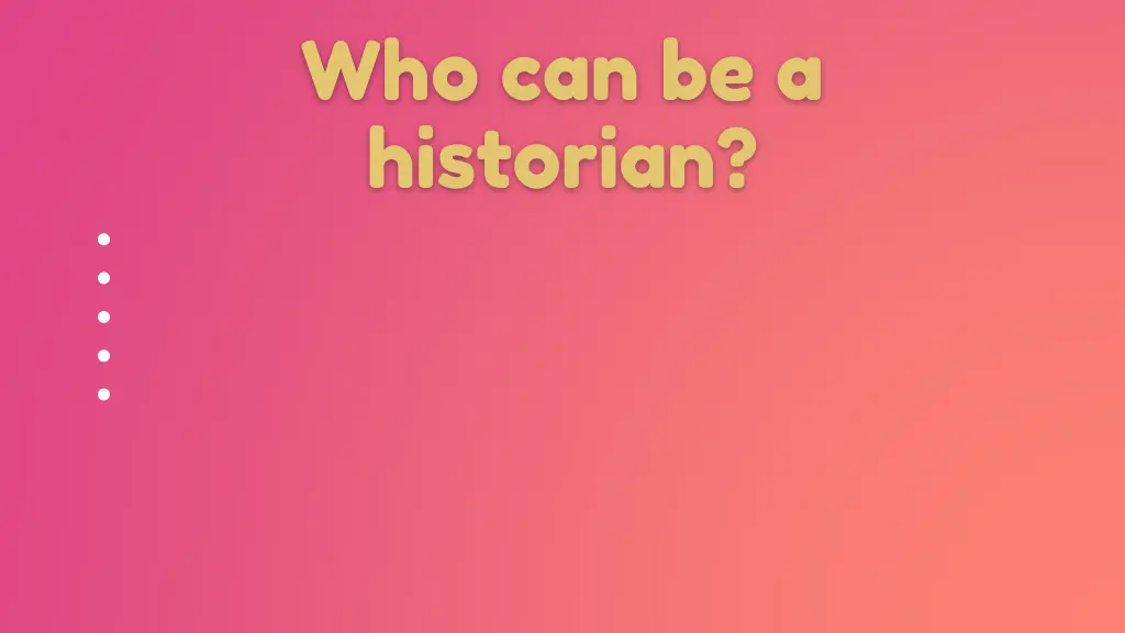 who can be a historian