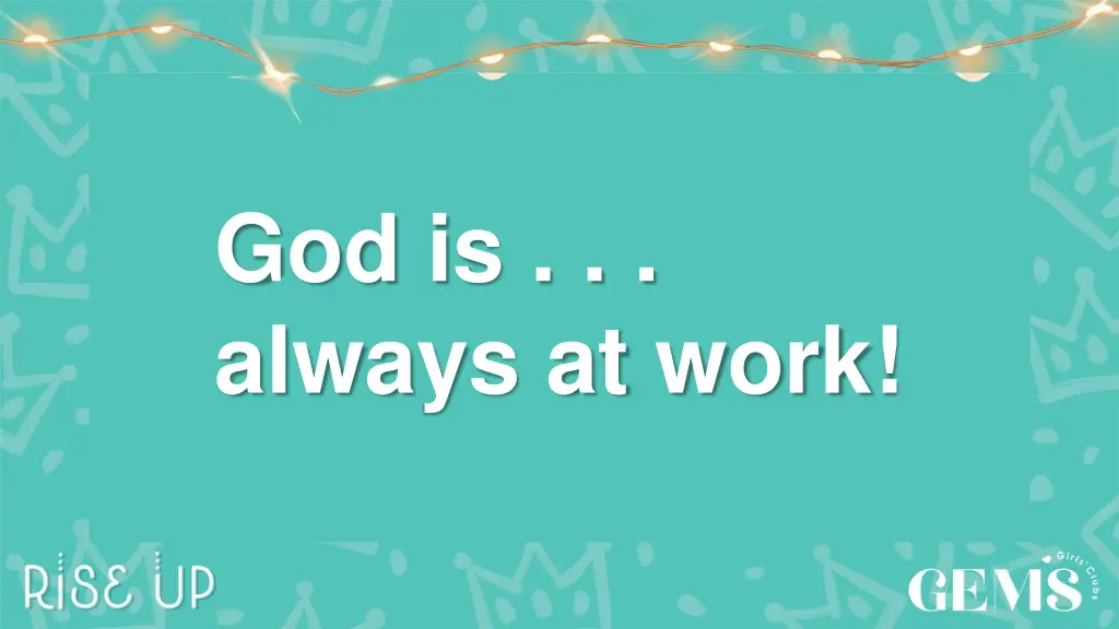 god is always at work
