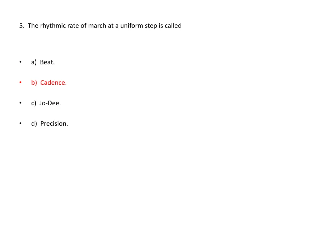 5 the rhythmic rate of march at a uniform step