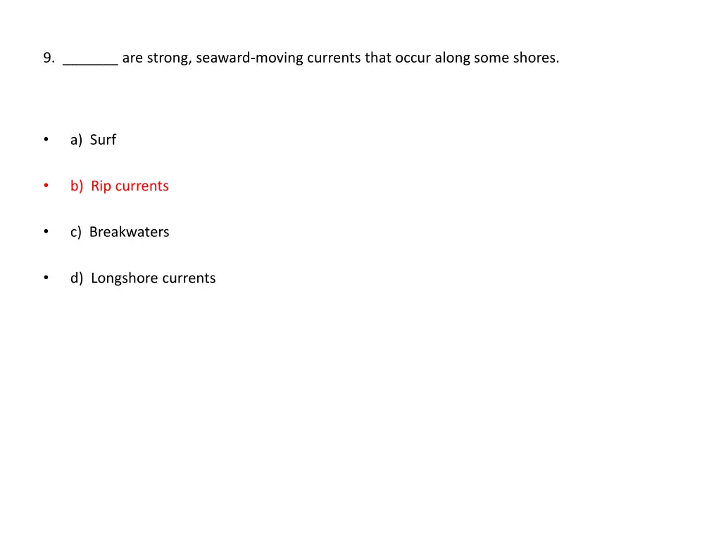 9 are strong seaward moving currents that occur