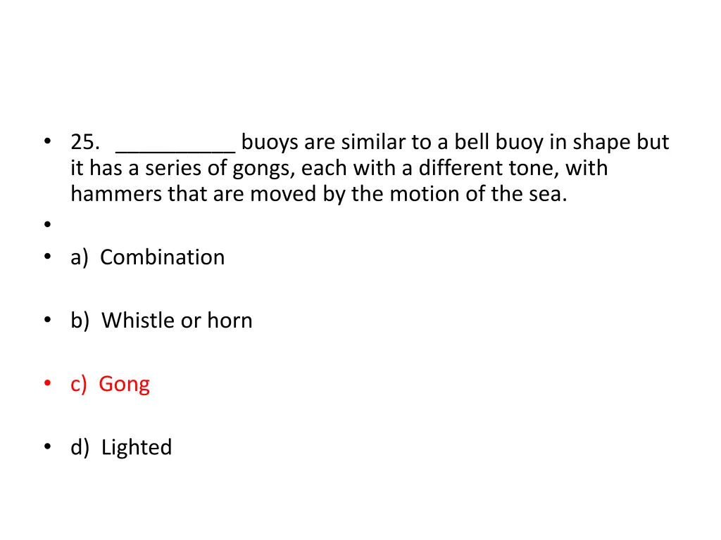 25 buoys are similar to a bell buoy in shape