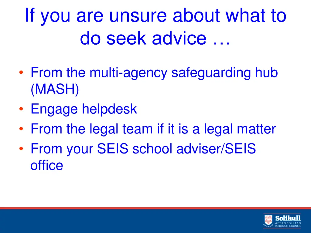 if you are unsure about what to do seek advice