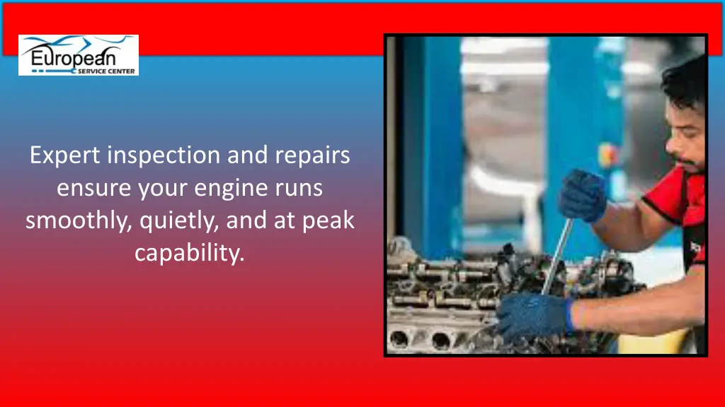 expert inspection and repairs ensure your engine