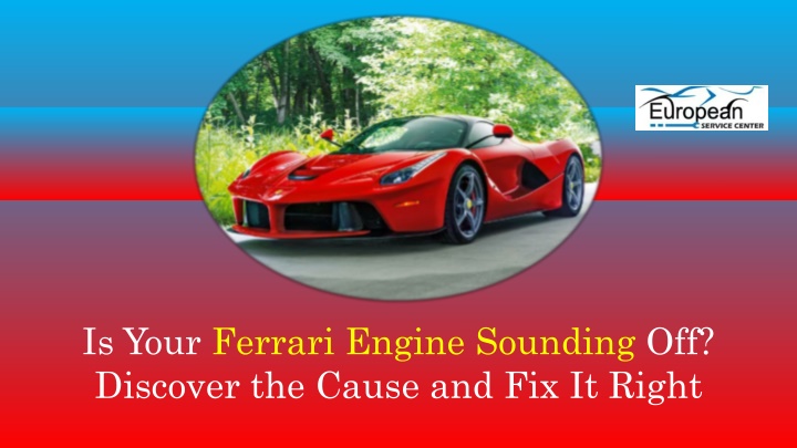 is your ferrari engine sounding off discover