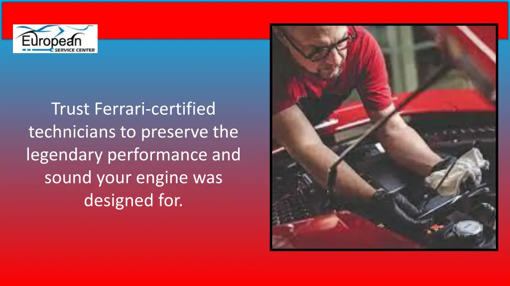 trust ferrari certified technicians to preserve