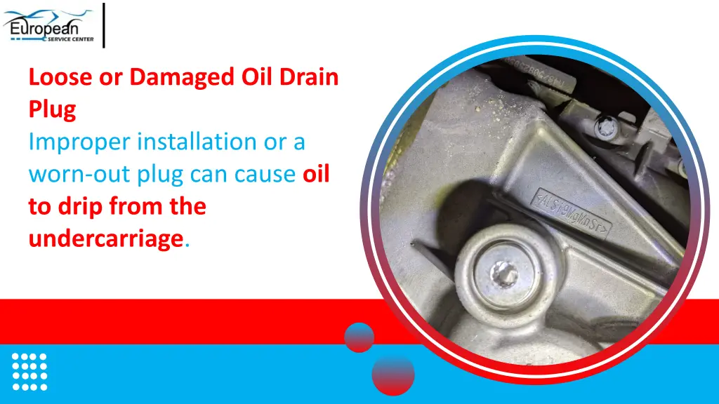 loose or damaged oil drain plug improper