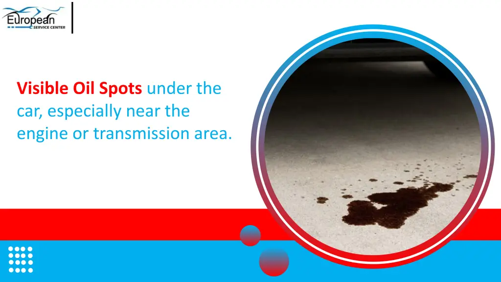 visible oil spots under the car especially near