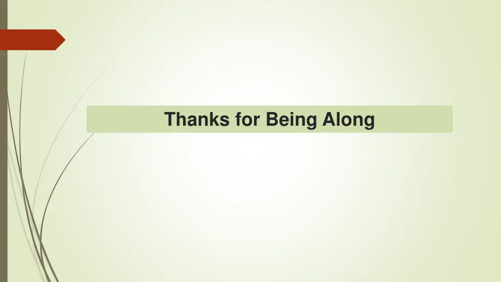 thanks for being along