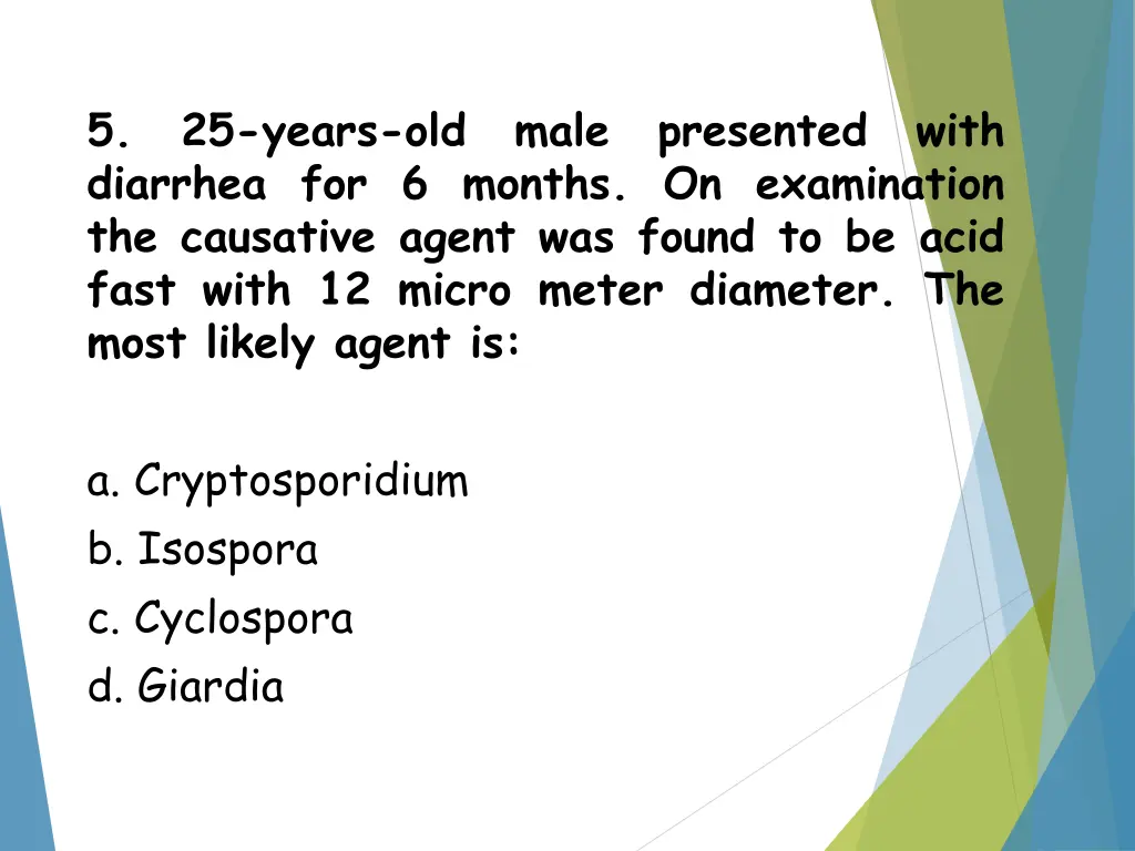 5 25 years old male presented with diarrhea